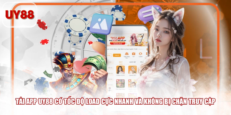 Tải app UY88 có tốc độ load cực nhanh và không bị chặn truy cập